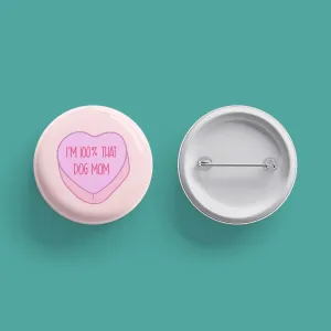 I'm 100% That Dog Mom Button